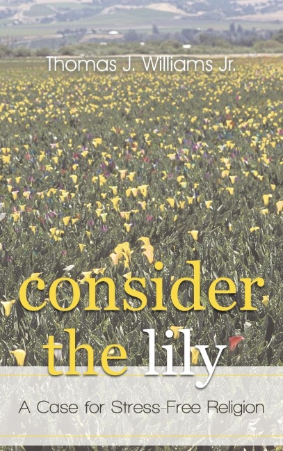 Consider the Lily: A Case for Stress-Free Religion