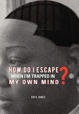 How Do I Escape When Im Trapped in My Own Mind?