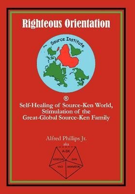 Righteous Orientation: Self-Healing of Source-Ken World, Stimulation of the Great-Global Source-Ken Family