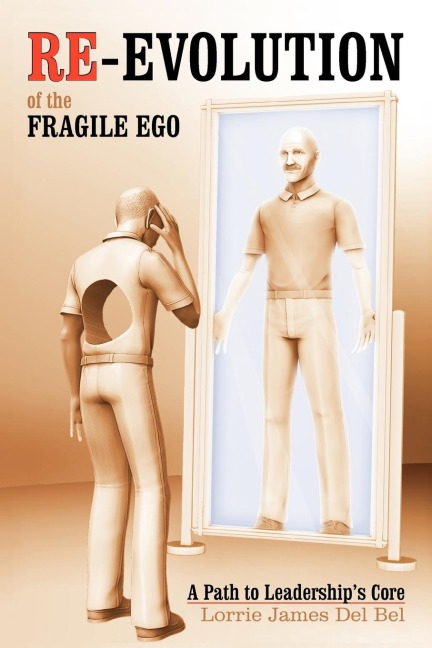 Re-Evolution of the Fragile Ego: A Path to Leaderships Core