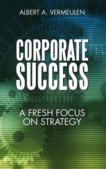 Corporate Success: A Fresh Focus on Strategy