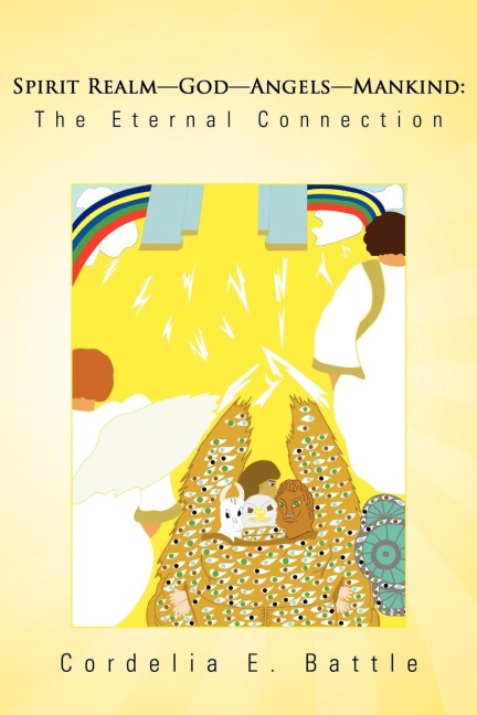 Spirit Realm God Angels Mankind: The Eternal Connection: Discover Who Has All Power and Authority Over the Visible and Invisible Realm