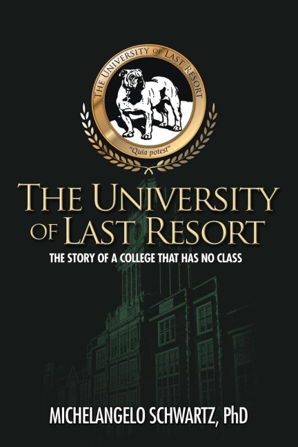 The University of Last Resort: The Story of a College That Has No Class