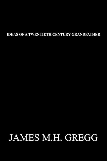 IDEAS OF A TWENTIETH CENTURY GRANDFATHER