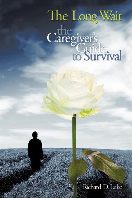 The Long Wait: The Caregivers Guide to Survival