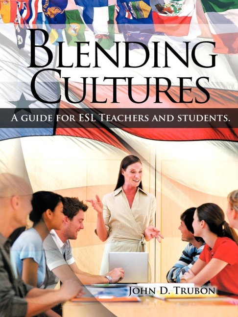 Blending Cultures: A guide for ESL Teachers and students.