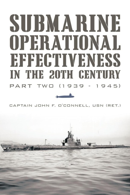 Submarine Operational Effectiveness in the 20th Century: Part Two (1939 - 1945)
