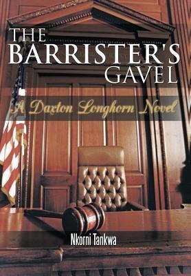 The Barristers Gavel: A Daxton Longhorn Novel