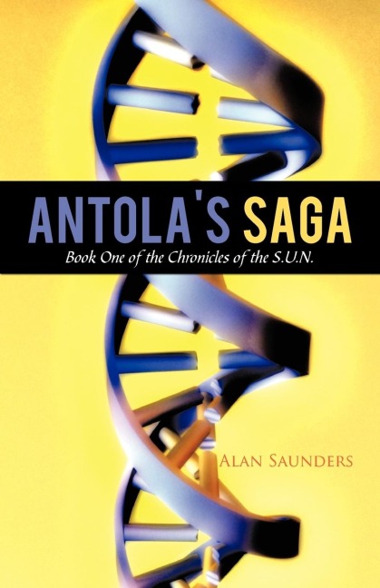 Antolas Saga: Book One of the Chronicles of the S.U.N.