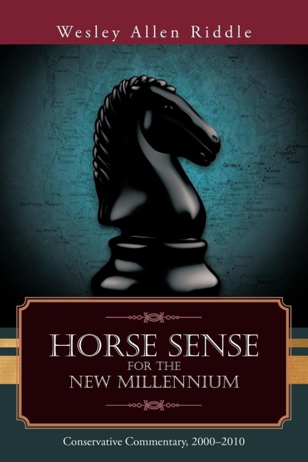 Horse Sense for the New Millennium: Conservative Commentary, 2000-2010