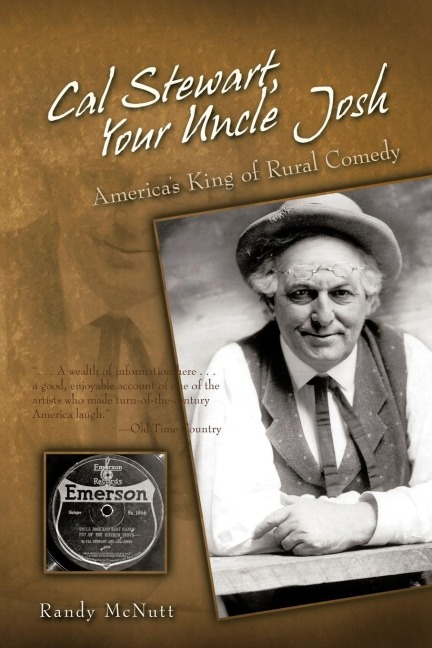 Cal Stewart, Your Uncle Josh: Americas King of Rural Comedy