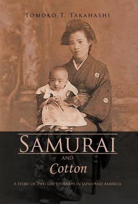 Samurai and Cotton: A Story of Two Life Journeys in Japan and America