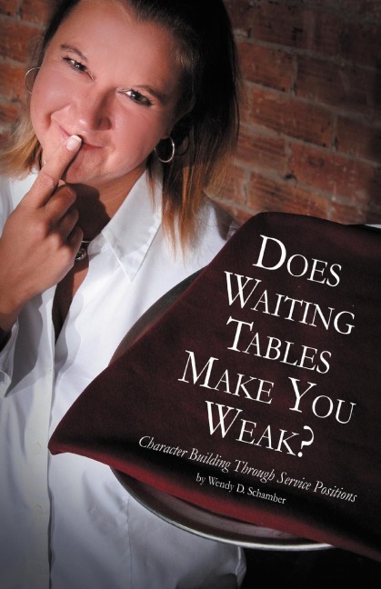 Does Waiting Tables Make You Weak?: Character Building Through Service Positions