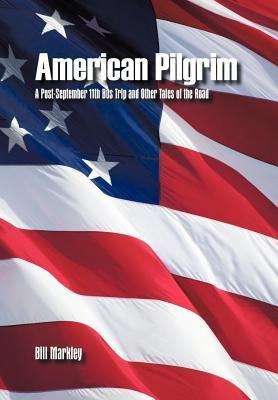 American Pilgrim: A Post-September 11th Bus Trip and Other Tales of the Road