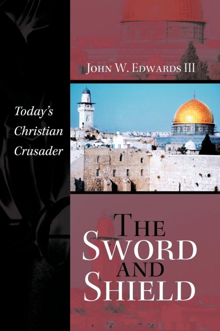 The Sword and Shield: Todays Christian Crusader