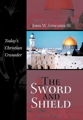The Sword and Shield: Todays Christian Crusader