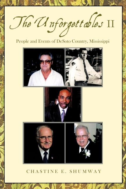 The Unforgettables II: People and Events of DeSoto Country, Mississippi