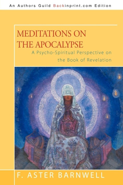 MEDITATIONS ON THE APOCALYPSE: A Psycho-Spiritual Perspective on the Book of Revelation
