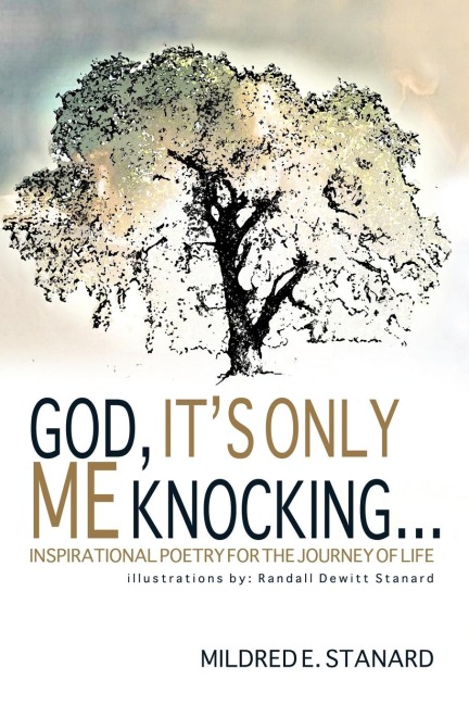God, Its Only Me Knocking: Inspirational Poetry for the Journey of Life