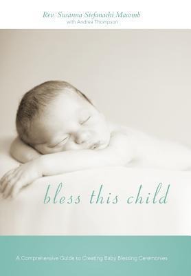 Bless This Child: A Comprehensive Guide to Creating Baby Blessing Ceremonies