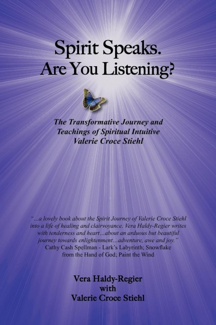 Spirit Speaks-Are You Listening?: The Transformative Journey & Teachings of Spiritual Intuitive Valerie Croce Stiehl