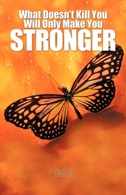 What Doesnt Kill You Will Only Make You Stronger