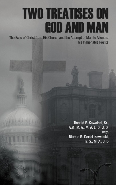 Two Treatises on God and Man: The Exile of Christ from His Church and the Attempt of Man to Alienate His Inalienable Rights
