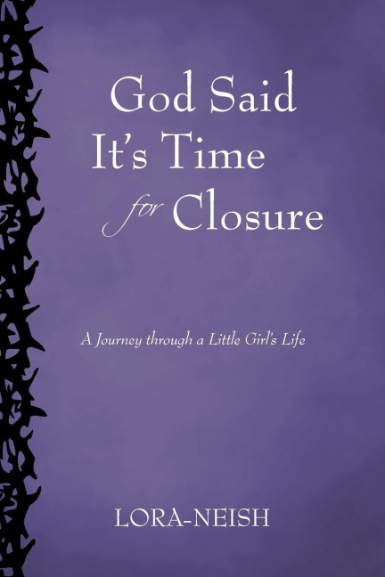 God Said Its Time for Closure: A Journey Through a Little Girls Life