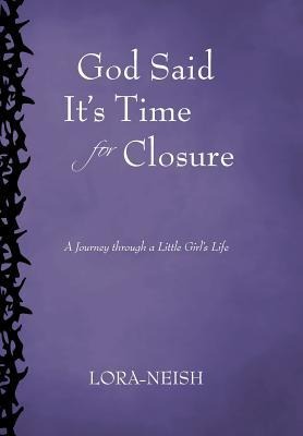 God Said Its Time for Closure: A Journey Through a Little Girls Life