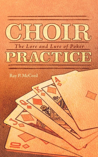 Choir Practice: The Lore and Lure of Poker