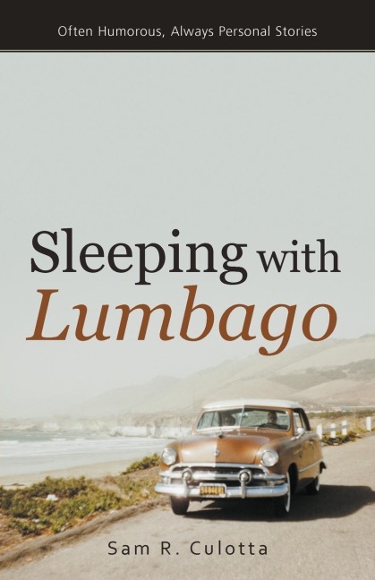 Sleeping with Lumbago: Often Humorous, Always Personal Stories
