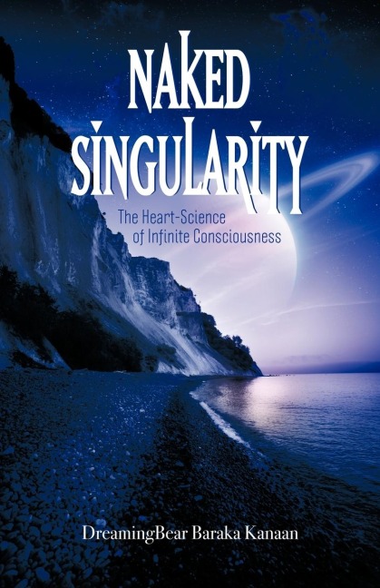 Naked Singularity: The Heart-Science of Infinite Consciousness