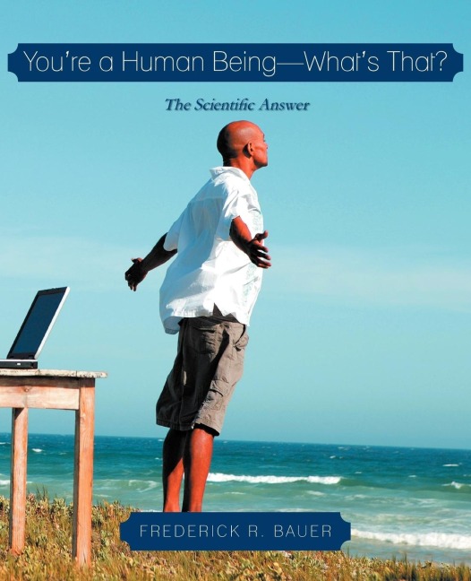 Youre a Human Being-Whats That?: The Scientific Answer