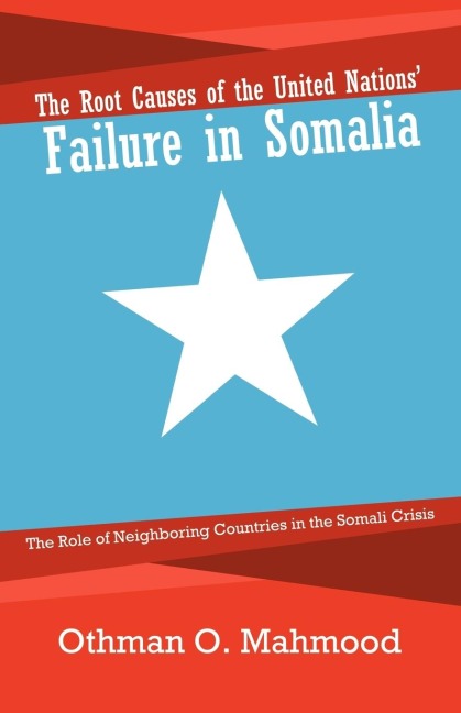The Root Causes of the United Nations Failure in Somalia: The Role of Neighboring Countries in the Somali Crisis