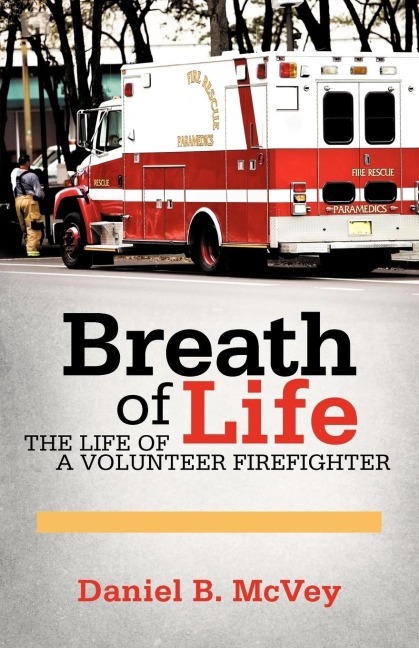 Breath of Life: The Life of a Volunteer Firefighter