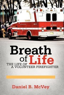 Breath of Life: The Life of a Volunteer Firefighter
