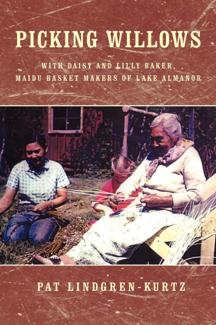 Picking Willows: Daisy and Lilly Baker, Maidu Basket Makers of Lake Almanor