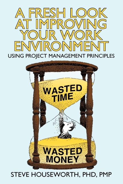 A Fresh Look at Improving Your Work Environment: Using Project Management Principles