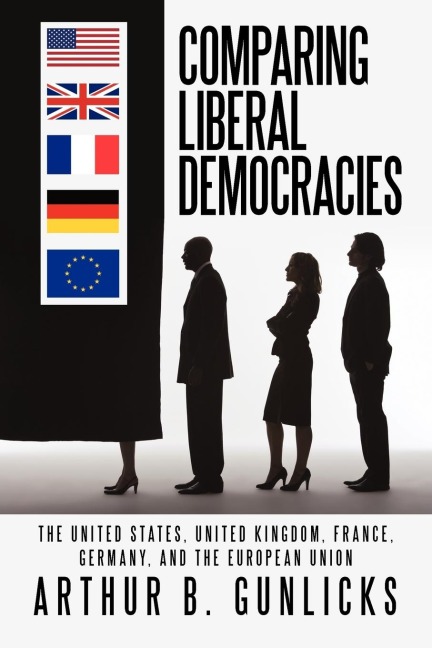 Comparing Liberal Democracies: The United States, United Kingdom, France, Germany, and the European Union