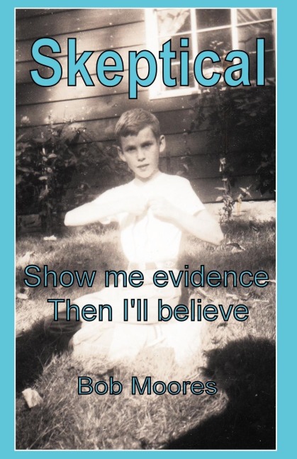 Skeptical: Show Me Evidence-Then Ill Believe