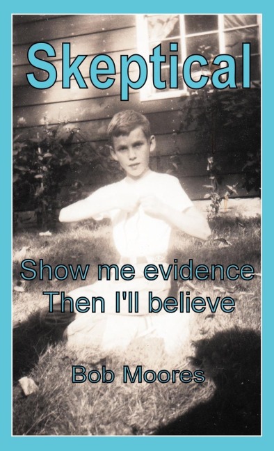 Skeptical: Show Me Evidence-Then Ill Believe