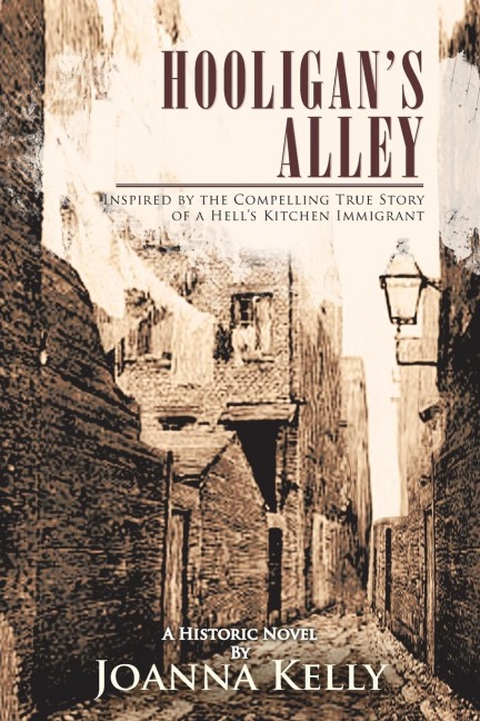 Hooligans Alley: Inspired by the Compelling True Story of a Hells Kitchen Immigrant