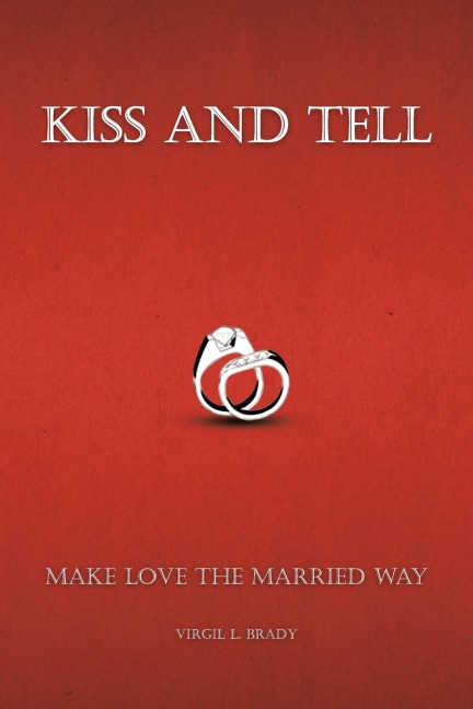 Kiss and Tell: Make Love the Married Way