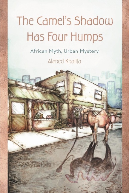 The Camels Shadow Has Four Humps: African Myth, Urban Mystery