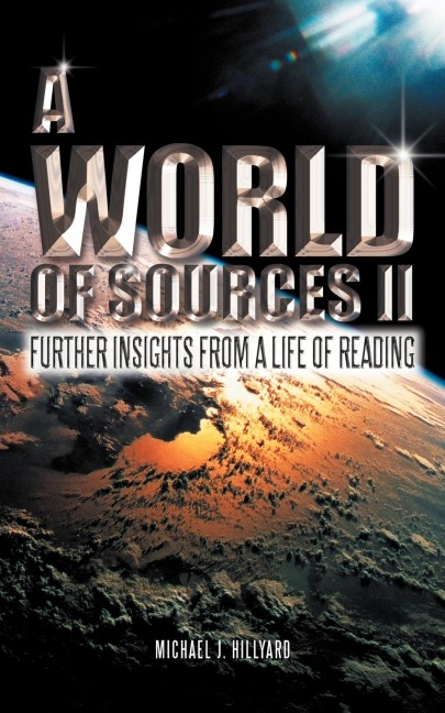 A WORLD OF SOURCES II: FURTHER INSIGHTS FROM A LIFE OF READING