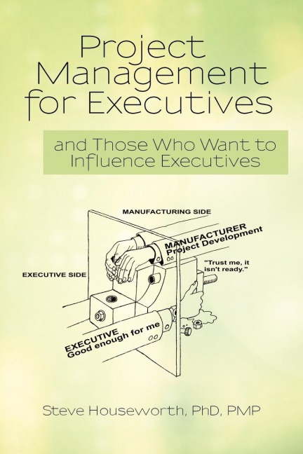 Project Management for Executives: And Those Who Want to Influence Executives