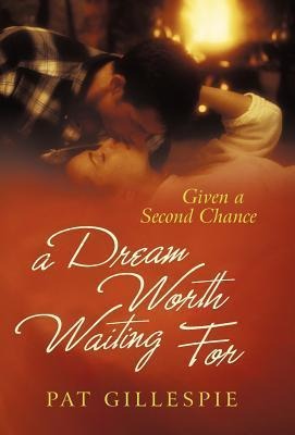 Given a Second Chance: A Dream Worth Waiting for