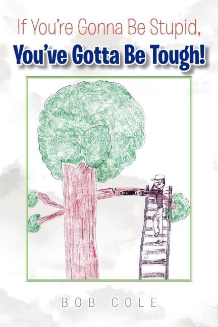 If Youre Gonna Be Stupid, Youve Gotta Be Tough!