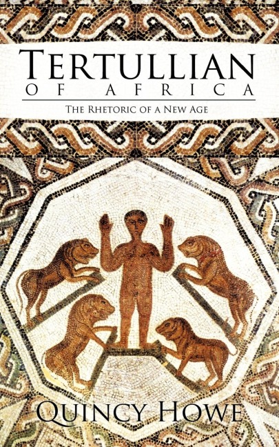 Tertullian of Africa: The Rhetoric of a New Age