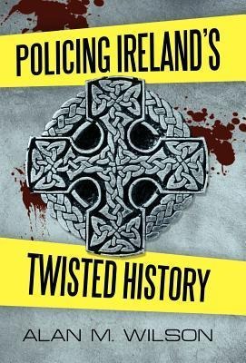 Policing Irelands Twisted History